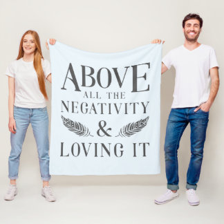 Above the Negativity Fleece Blanket