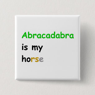 Abracadabra is my horse 2 inch square button