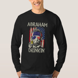 Abraham Drinkin 4th Of July Abe Lincoln July Four T-Shirt