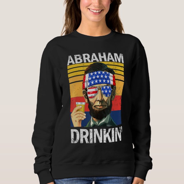 Abraham Drinkin 4th Of July Drinking Party Abe Lin Sweatshirt (Front)