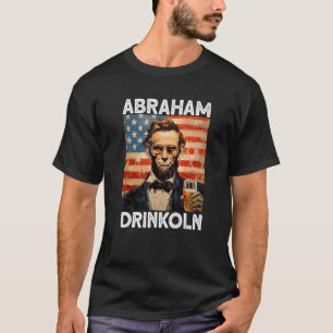 abraham drinkoln 4th of July abraham abe lincoln U T-Shirt