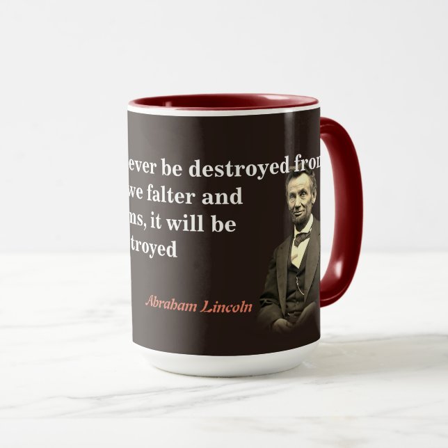 Abraham Lincoln Quote On America’s Destruction Mug (Front Right)
