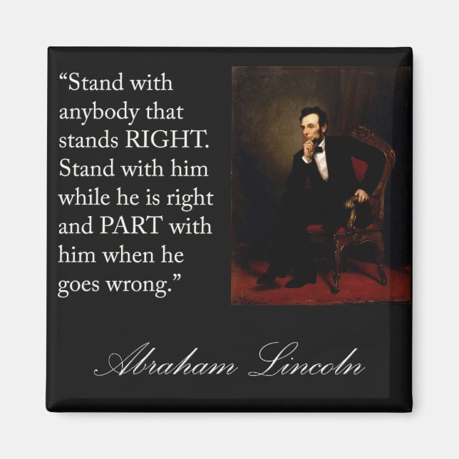 Abraham Lincoln Quote "Stand with anybody..." Magnet (Front)