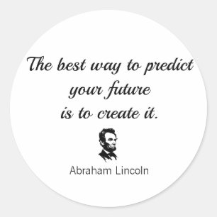 Abraham Lincoln quote, "The best way to predict... Classic Round Sticker
