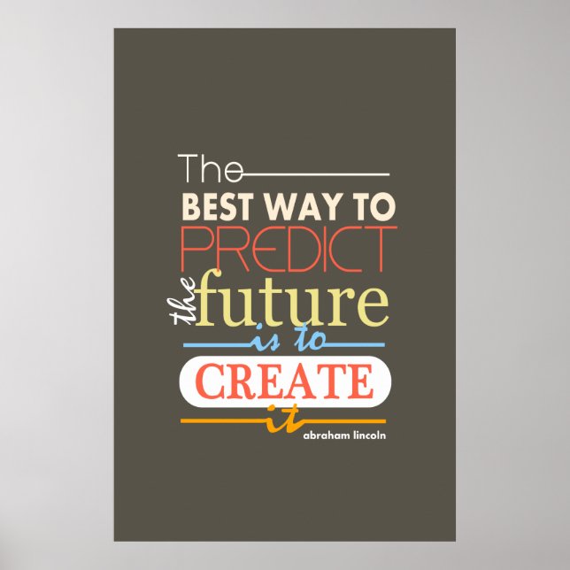 Abraham Lincoln the best way to predict the future Poster (Front)
