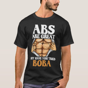 Abs Are Great But Have You Tried Boba  Workout Hum T-Shirt