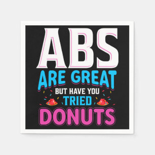 Abs Are Great But Have You Tried Doughnuts? Napkin