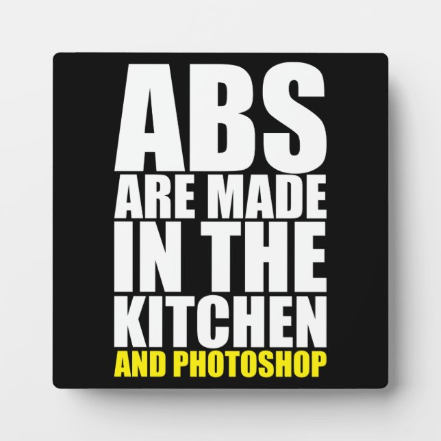 Abs Are Made In The Kitchen And Photoshop - Funny Plaque (Front)