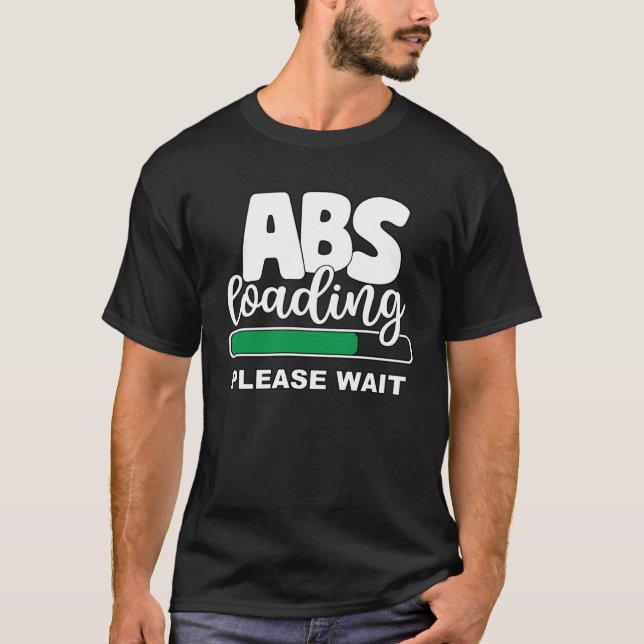 Abs Loading Please Wait  Work Out Weights Gym Sit  T-Shirt (Front)