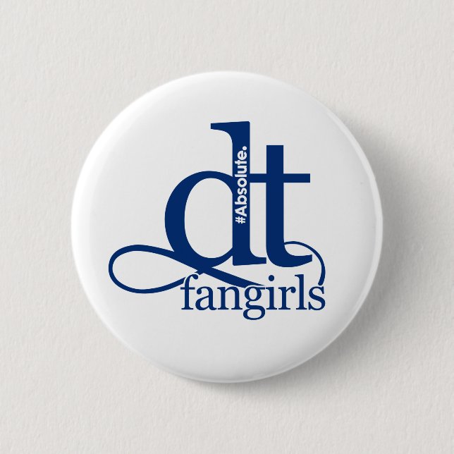 Absolute DT Fangirls (BLUE) 2 Inch Round Button (Front)