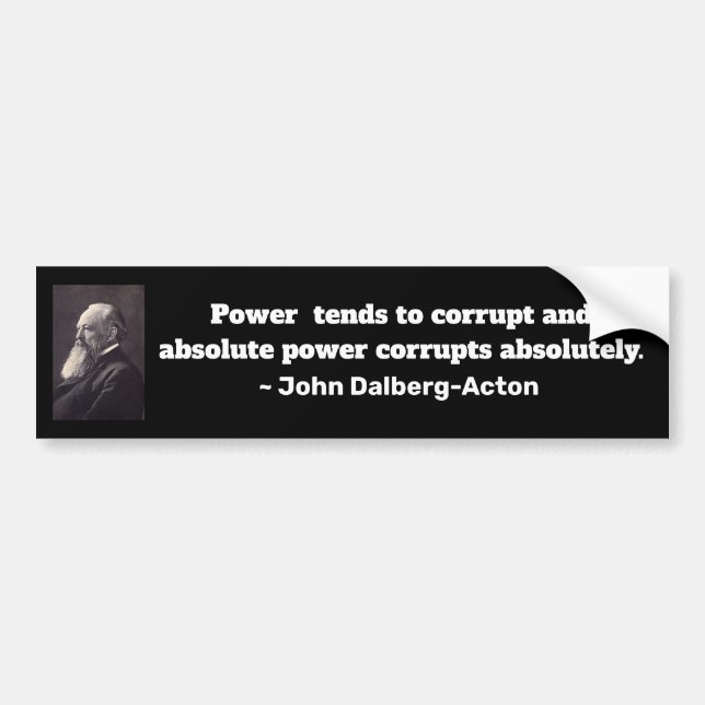 Absolute Power Corrupts Bumper Sticker (Front)
