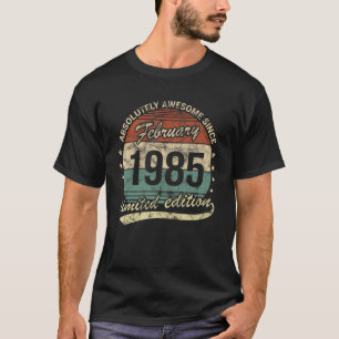 Absolutely Awesome Since February 1985 Man Woman B T-Shirt