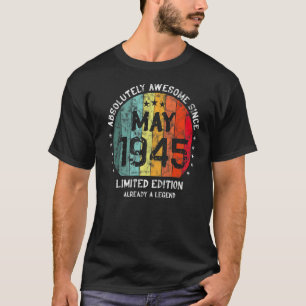 Absolutely Awesome Since May 1945 Man Woman Birthd T-Shirt
