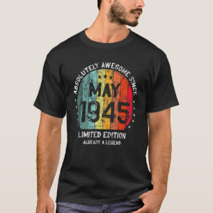 Absolutely Awesome Since May 1945 Man Woman Birthd T-Shirt