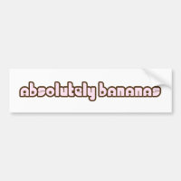 "Absolutely Bananas" bumper sticker