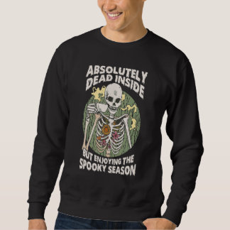 Absolutely Dead But Enjoying The Spooky Season Sweatshirt