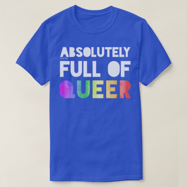 Absolutely Full Of Queer T-Shirt (Design Front)
