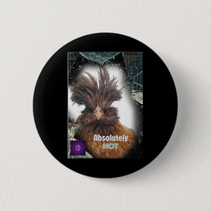 Absolutely Not Funny Chicken Design Sarcastic L At 2 Inch Round Button