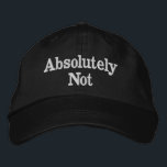 Absolutely Not Gift for Dad Mom Funny Christmas Embroidered Hat<br><div class="desc">Absolutely Not baseball dad hat,  mom answer embroidered ball cap,  Christmas gift for mommy birthday,  custom embroidery funny sarcastic mum,  wife girlfriend mommy daddy husband,  personalized comedy quote joke present,  father's day mother's mother minimalist,  new cranky humour anniversary Valentine's,  adulting from daughter son child,  thanks women men silly unhinged</div>