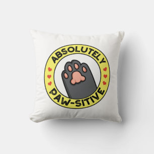 Absolutely Pawsitive Funny Paw Pun  Throw Pillow