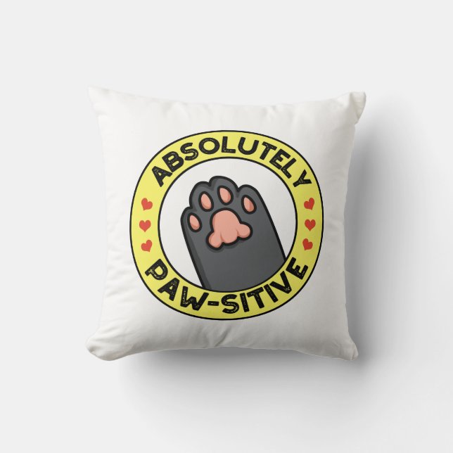 Absolutely Pawsitive Funny Paw Pun  Throw Pillow (Front)