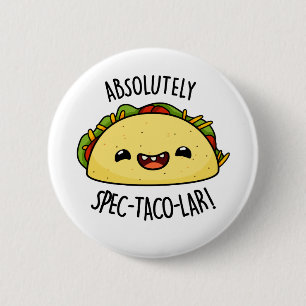 Absolutely Spec-Taco-Lar Cute Taco Pun 2 Inch Round Button