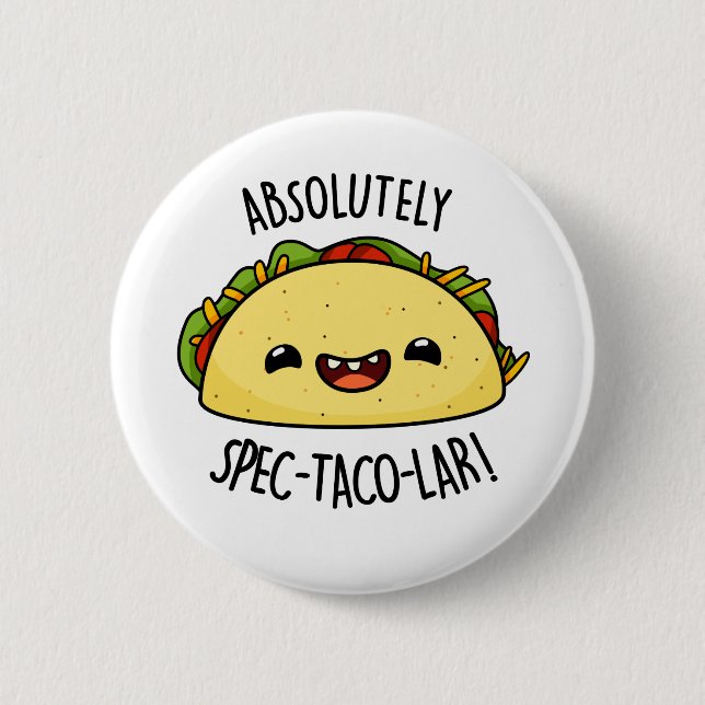 Absolutely Spec-Taco-Lar Cute Taco Pun 2 Inch Round Button (Front)