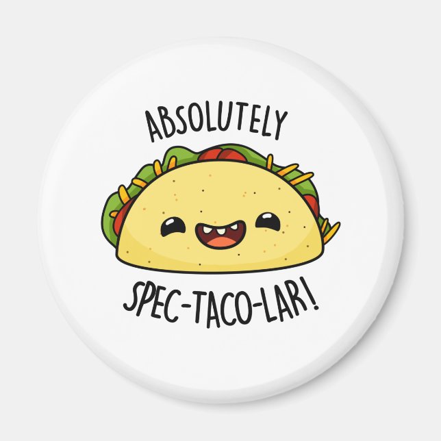 Absolutely Spec-Taco-Lar Cute Taco Pun Magnet (Front)