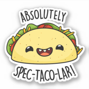 Absolutely Spec-Taco-Lar Funny Taco Pun