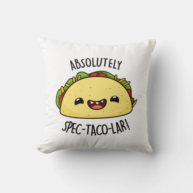 Absolutely Spec-Taco-Lar Funny Taco Pun  Throw Pillow (Front)