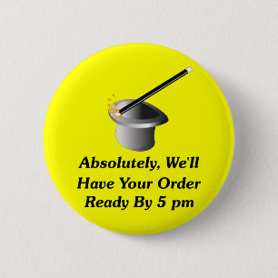 Absolutely, We'll Have Your Order By 5 pm 2 Inch Round Button
