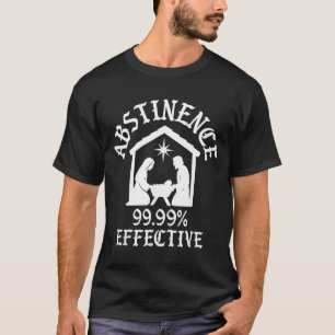 Abstinence 99.99 Percent Effective Nativity Christ T-Shirt