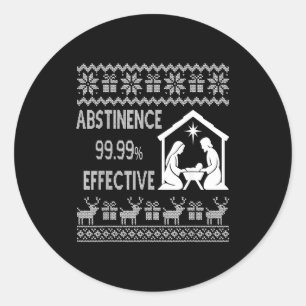 Abstinence 99.99 Percent Effective Nativity Ugly C Classic Round Sticker