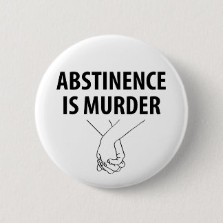 Abstinence is Murder 2 Inch Round Button