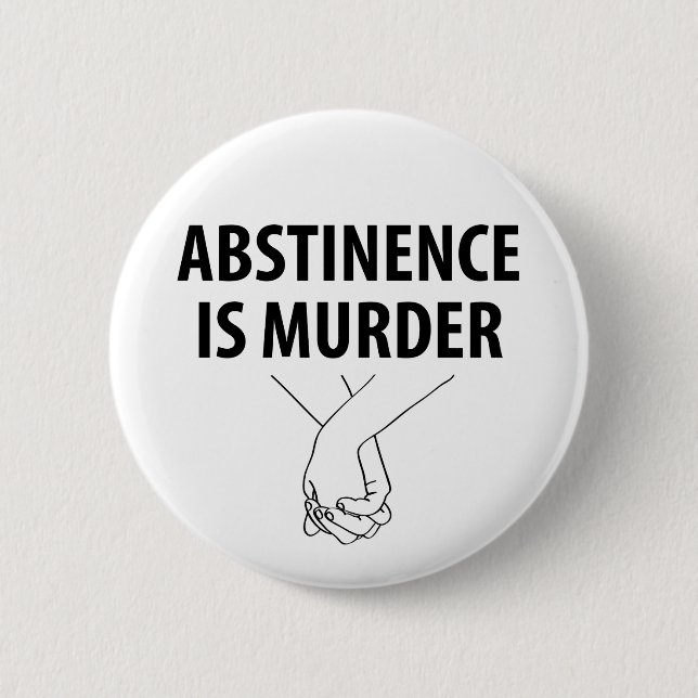 Abstinence is Murder 2 Inch Round Button (Front)