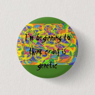 abstract art,I'm beginning to think crazy is genet 1 Inch Round Button