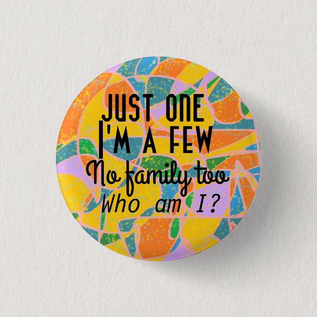 abstract art--Just one I'm a few.passphrase Orphan 1 Inch Round Button (Front)