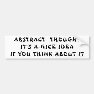 Abstract Thought Nice Idea Think About It Bumper Sticker