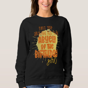 Abuela Birthday Girl First Trip Around The Sun Gal Sweatshirt