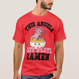 Abuela Ramen Axolotl Funny Spanish Grandma Ramen P T-Shirt