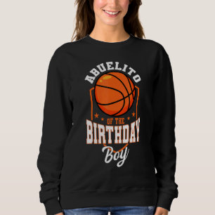 Abuelito Of The Birthday Boy Basketball Theme Bday Sweatshirt