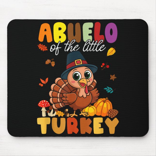 Abuelo Of The Little Turkey Thanksgiving Baby Show Mouse Pad (Front)