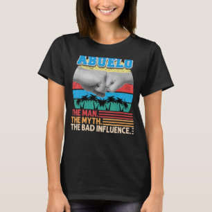 Abuelo The Man Myth The Bad Influence Father Day D T-Shirt