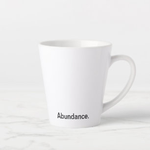 Abundance. - Clean Black and White Text Latte Mug