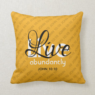 Abundant Life Scripture LIVE ABUNDANTLY John 10:10 Throw Pillow
