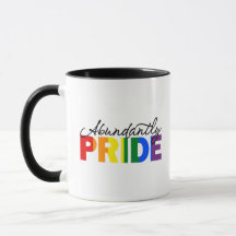 Abundantly Pride Rainbow Proud to be Gay Mug