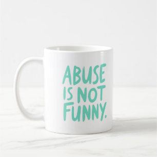 Abuse is not funny coffee mug
