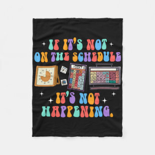 Aby Autism If It's Not On The Schedule It's Not Ha Fleece Blanket