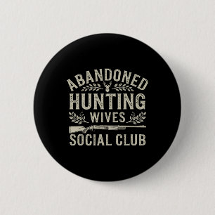 Abyndoned Hunting Wives Social Club Deer Gun Fun 2 Inch Round Button