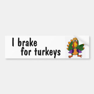 AC- I brake for turkeys bumper sticker